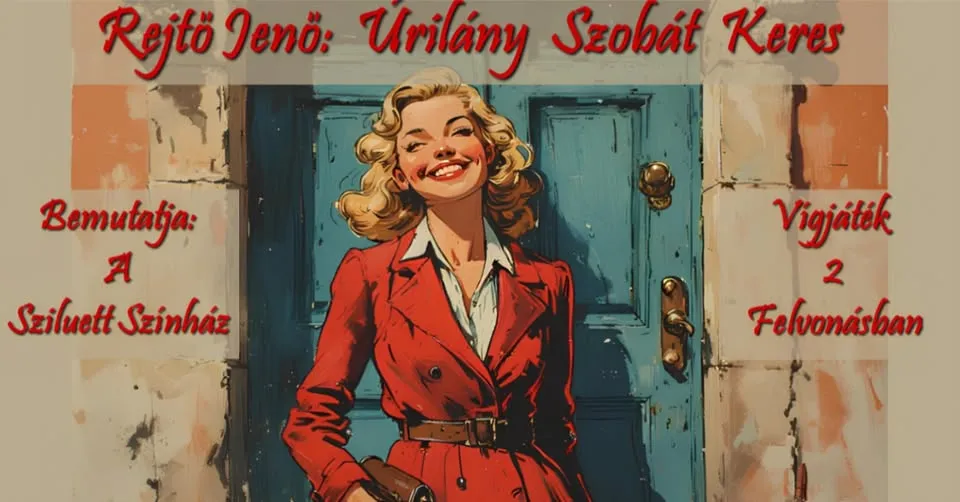 Sziluett Színház - Rejtő Jenő: Úrilány Szobát Keres